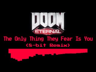 the only thing they fear is you (brutal 8-bit remix) doom eternal ost