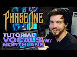 tutorial - phaseone vocals w/ northlane