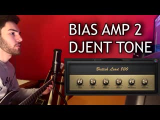 how to get a modern metal   djent tone - bias amp 2